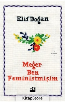 Meğer Ben Feministmişim - Elif Doğan - Doğan Kitap
