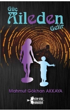 Güç Aileden Gelir - Mahmut Gökhan Akkaya - Kitap Otağı Yayınevi Güç Aileden Gelir - Mahmut Gökhan Akkaya - Kitap Otağı Yayınevi