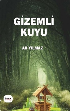 Gizemli Kuyu - Barış Kitap - Ali Yılmaz Gizemli Kuyu - Barış Kitap - Ali Yılmaz