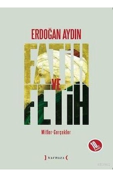 Fatih Ve Fetih; Mitler - Gerçekler