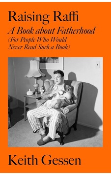Raising Raffi: A Book About Fatherhood For People Who Would Never Read Such A Book Raising Raffi: A Book About Fatherhood For People Who Would Never Read Such A Book
