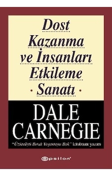Dost Kazanma ve İnsanları Etkileme Sanatı - Dale Carnegie - Epsilon Yayınevi Dost Kazanma ve İnsanları Etkileme Sanatı - Dale Carnegie - Epsilon Yayınevi