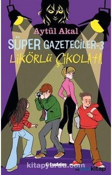 Süper Gazeteciler 3 : Likörlü Çikolata Süper Gazeteciler 3 : Likörlü Çikolata
