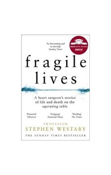 Fragile Lives: A Heart Surgeon's Stories Of Life And Death On The Operating Table 9780008196783 Fragile Lives: A Heart Surgeon's Stories Of Life And Death On The Operating Table 9780008196783