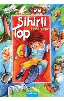 Sihirli Top - Fatih Erdoğan - Mavi Bulut Yayıncılık Sihirli Top - Fatih Erdoğan - Mavi Bulut Yayıncılık