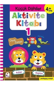 Aktivite Kitabı 1 - Küçük Dahiler 4+yaş: Pedagog Onaylı Aktivite Kitabı 1 - Küçük Dahiler 4+yaş: Pedagog Onaylı