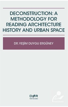 Deconstruction: A Methodology For Reading Architecture History...