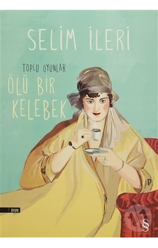 Ölü Bir Kelebek - Selim İleri - Everest Yayınları Ölü Bir Kelebek - Selim İleri - Everest Yayınları