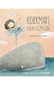 Korkmayı Bıraktığım Gün - Susanna İsern - Uçanbalık Yayıncılık Korkmayı Bıraktığım Gün - Susanna İsern - Uçanbalık Yayıncılık
