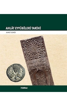 Ahlat Eyyubileri Tarihi - Ahmet Demir - Nubihar Yayınları Ahlat Eyyubileri Tarihi - Ahmet Demir - Nubihar Yayınları