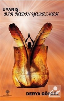 Uyanış: Bir Kadın Yaratmak - Derya Gökgöl - Platanus Publishing