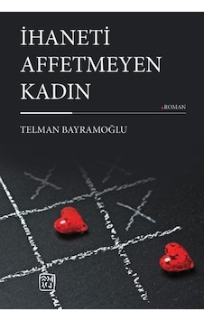 İhaneti Affetmeyen Kadın / Telman Bayramoğlu İhaneti Affetmeyen Kadın / Telman Bayramoğlu
