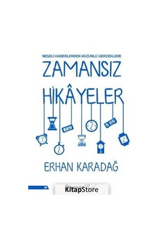 Zamansız Hikayeler-Neşeli Haberlerden Hüzünlü Gerçeklere - Erhan Karadağ - İnkılap Kitabevi
