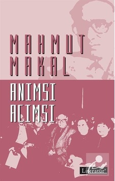 Anımsı Acımsı - Mahmut Makal - Literatür Yayıncılık