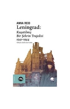 Leningrad: Kuşatılmış Bir Şehrin Trajedisi 1941-1944 Leningrad: Kuşatılmış Bir Şehrin Trajedisi 1941-1944