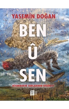 Ben Ü Sen - Diyarbakır Surlarının Efsanesi Mona Kitap - Mona Kitap Ben Ü Sen - Diyarbakır Surlarının Efsanesi Mona Kitap - Mona Kitap