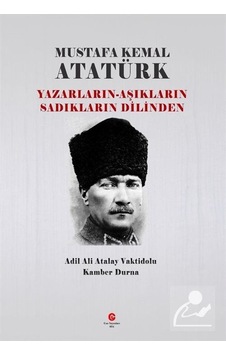 Mustafa Kemal Atatürk: Yazarların - Aşıkların Sadıkların Dilinden - Ali Adil Atalay - Can Yayınları (Ali Adil Atalay) Mustafa Kemal Atatürk: Yazarların - Aşıkların Sadıkların Dilinden - Ali Adil Atalay - Can Yayınları (Ali Adil Atalay)