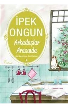 Arkadaşlar Arasında / Bir Genç Kızın Gizli Defteri-2 / İpek Ongun Arkadaşlar Arasında / Bir Genç Kızın Gizli Defteri-2 / İpek Ongun