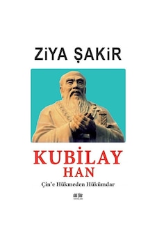 Kubilay Han: Çin'e Hükmeden Hükümdar - Ziya Şakir - Akıl Fikir Yayınları Kubilay Han: Çin'e Hükmeden Hükümdar - Ziya Şakir - Akıl Fikir Yayınları
