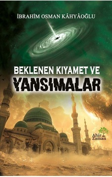 Beklenen Kıyamet Ve Yansımalar / İbrahim Osman Kahyaoğlu Beklenen Kıyamet Ve Yansımalar / İbrahim Osman Kahyaoğlu