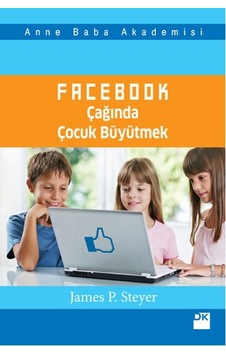 Facebook Çağında Çocuk Büyütmek Facebook Çağında Çocuk Büyütmek