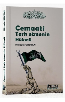 Cemaati Terketmenin Hükmü / Hüseyin Okutan Cemaati Terketmenin Hükmü / Hüseyin Okutan