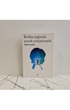 Korku Çağında Çocuk Yetiştirmek - 1. Baskı Korku Çağında Çocuk Yetiştirmek - 1. Baskı