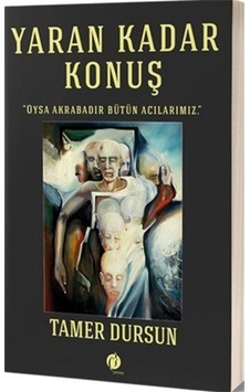 Yaran Kadar Konuş - Tamer Dursun - Herdem Kitap Yaran Kadar Konuş - Tamer Dursun - Herdem Kitap
