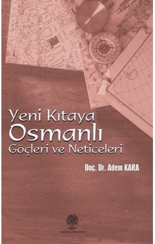 Yeni Kıtaya Osmanlı Göçleri ve Neticeleri Yeni Kıtaya Osmanlı Göçleri ve Neticeleri