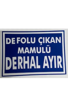 Lorex Defolu Çıkan Mamulü Derhal Ayır Pvc Uyarı Ikaz Levhası Lorex Defolu Çıkan Mamulü Derhal Ayır Pvc Uyarı Ikaz Levhası