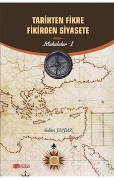 Tarihten Fikre Fikirden Siyasete-Makaleler 1 - Selim Yıldız - Berikan Yayınevi Tarihten Fikre Fikirden Siyasete-Makaleler 1 - Selim Yıldız - Berikan Yayınevi