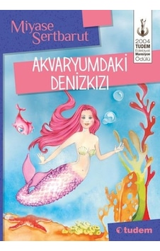 Akvaryumdaki Denizkızı \ Miyase Sertbarut - Tudem Yayınları Akvaryumdaki Denizkızı \ Miyase Sertbarut - Tudem Yayınları