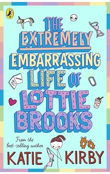 The Extremely Embarrassing Life of Lottie Brooks - Katie Kirby - Penguin Random House Children's UK