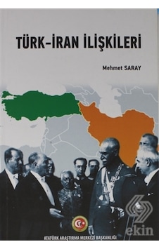 Türk - İran İlişkileri - Mehmet Saray - Atatürk Araştırma Merkezi