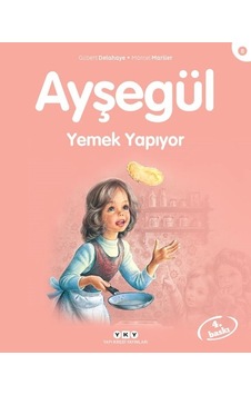 Ayşegül 8-Yemek Yapıyor - Gilbert Delahaye - Marcel Marlier - Yapı Kredi Yayınları Ayşegül 8-Yemek Yapıyor - Gilbert Delahaye - Marcel Marlier - Yapı Kredi Yayınları