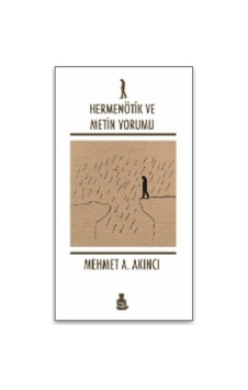 Hermenötik ve Metin Yorumu / Mehmet A. Akıncı Hermenötik ve Metin Yorumu / Mehmet A. Akıncı