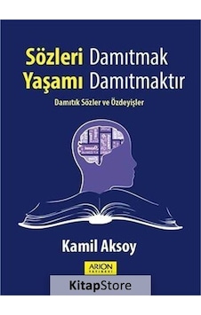 Sözleri Damıtmak Yaşamı Damıtmaktır  - Kamil Aksoy  - Arion Yayınevi