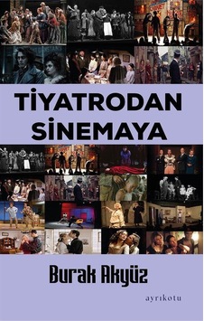 Tiyatrodan Sinemaya / Burak Akyüz Tiyatrodan Sinemaya / Burak Akyüz