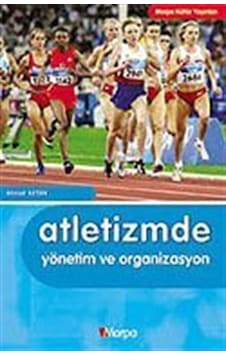 Atletizmde Yönetim ve Organizasyon / Ahmet Keten