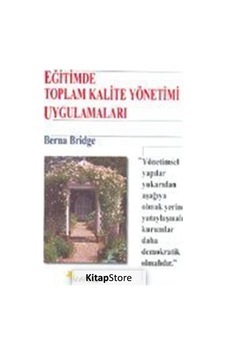 Eğitimde Toplam Kalite Yönetimi Uygulamaları / Berna Bridge Eğitimde Toplam Kalite Yönetimi Uygulamaları / Berna Bridge