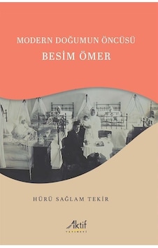 Modern Doğumun Öncüsü Besim Ömer / Hürü Sağlam Tekir Modern Doğumun Öncüsü Besim Ömer / Hürü Sağlam Tekir