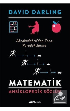 Matematik: Ansiklopedik Sözlük - Abrakadabra'dan Zeno Paradokslarına - David Darling - Alfa Yayıncılık Matematik: Ansiklopedik Sözlük - Abrakadabra'dan Zeno Paradokslarına - David Darling - Alfa Yayıncılık