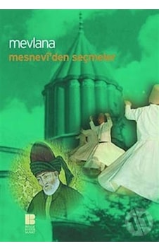 Mesnevi'den Seçmeler - Mevlana Celaleddin-i Rumi - Bilge Kültür Sanat Mesnevi'den Seçmeler - Mevlana Celaleddin-i Rumi - Bilge Kültür Sanat