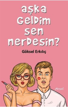 Aşka Geldim Sen Nerdesin? - Göksel Erkılıç - Armoni Aşka Geldim Sen Nerdesin? - Göksel Erkılıç - Armoni