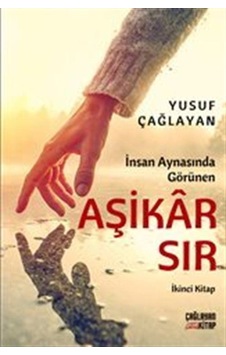 İnsan Aynasında Görünen Aşikar Sır - İkinci Kitap - Yusuf Çağlayan - Çağlayan Kitap İnsan Aynasında Görünen Aşikar Sır - İkinci Kitap - Yusuf Çağlayan - Çağlayan Kitap
