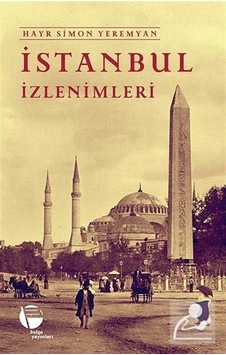 İstanbul İzlenimleri - Hayr Simon Yeremyan - Belge Yayınları