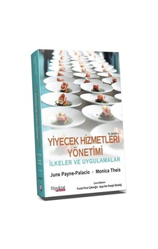 Yiyecek Hizmetleri Yönetimi İlkeler ve Uygulamalar / JJune Payne Palacio, Monica Theis Yiyecek Hizmetleri Yönetimi İlkeler ve Uygulamalar / JJune Payne Palacio, Monica Theis