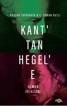 Kant'tan Hegel'e Alman İdealizmi - Arslan Topakkaya - Fol Kitap Kant'tan Hegel'e Alman İdealizmi - Arslan Topakkaya - Fol Kitap