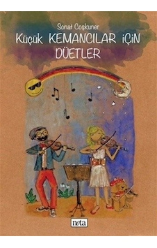 Küçük Kemancılar İçin Düetler - Sonat Coşkuner - Nota Yayıncılık Küçük Kemancılar İçin Düetler - Sonat Coşkuner - Nota Yayıncılık