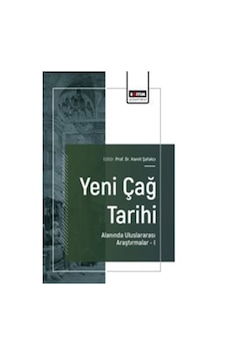 Yeni Çağ Tarihi Alanında Uluslararası Araştırmalar I / Hamit Ş... Yeni Çağ Tarihi Alanında Uluslararası Araştırmalar I / Hamit Ş...